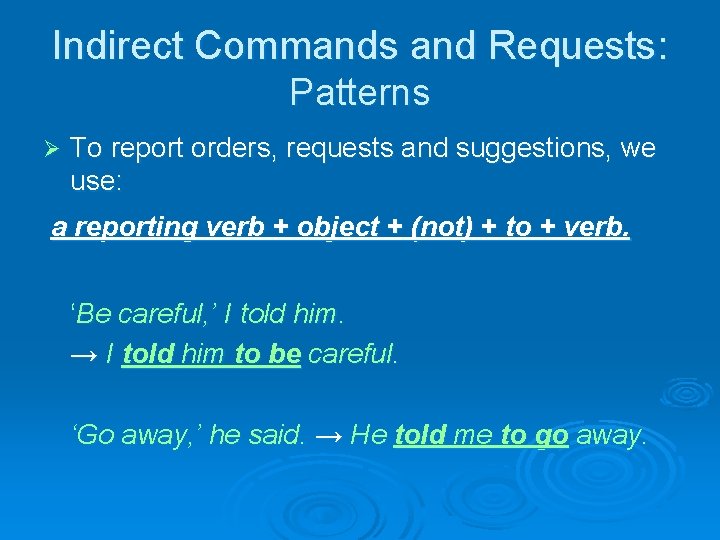 Indirect Commands and Requests: Patterns Ø To report orders, requests and suggestions, we use: