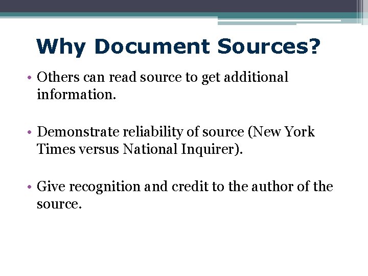Why Document Sources? • Others can read source to get additional information. • Demonstrate
