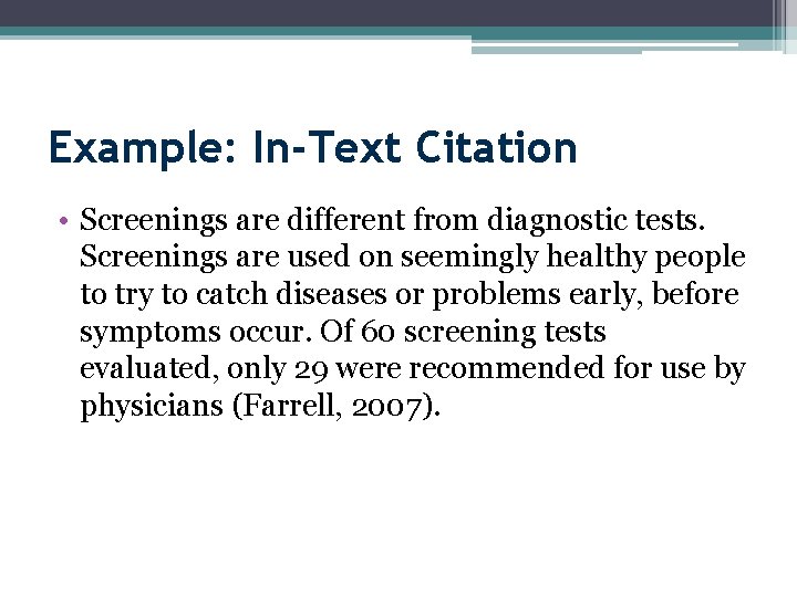 Example: In-Text Citation • Screenings are different from diagnostic tests. Screenings are used on
