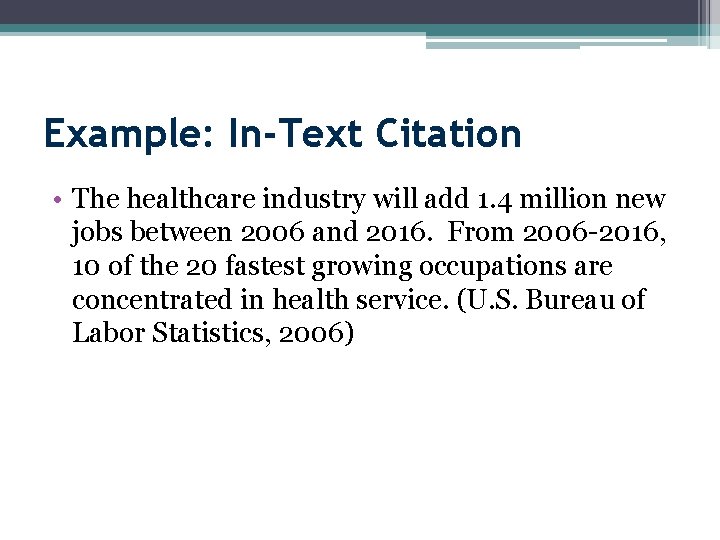 Example: In-Text Citation • The healthcare industry will add 1. 4 million new jobs