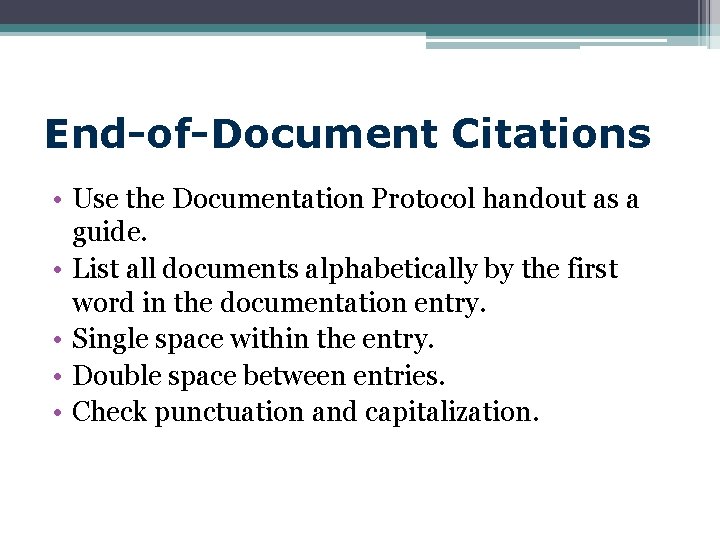 End-of-Document Citations • Use the Documentation Protocol handout as a guide. • List all