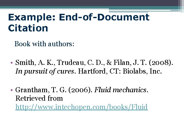 Example: End-of-Document Citation Book with authors: • Smith, A. K. , Trudeau, C. D.