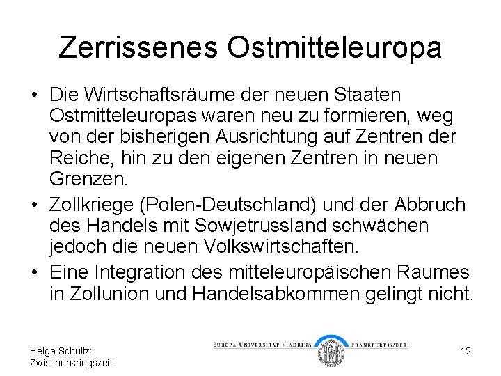 Zerrissenes Ostmitteleuropa • Die Wirtschaftsräume der neuen Staaten Ostmitteleuropas waren neu zu formieren, weg