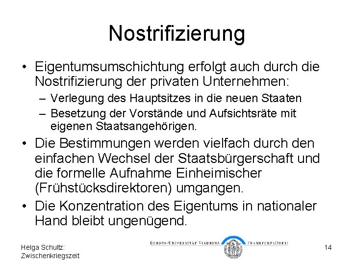 Nostrifizierung • Eigentumsumschichtung erfolgt auch durch die Nostrifizierung der privaten Unternehmen: – Verlegung des