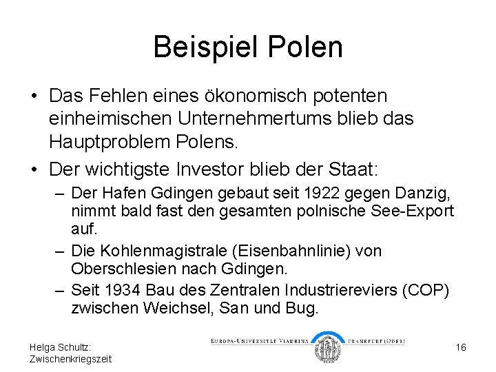 Beispiel Polen • Das Fehlen eines ökonomisch potenten einheimischen Unternehmertums blieb das Hauptproblem Polens.