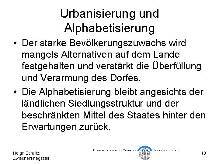 Urbanisierung und Alphabetisierung • Der starke Bevölkerungszuwachs wird mangels Alternativen auf dem Lande festgehalten