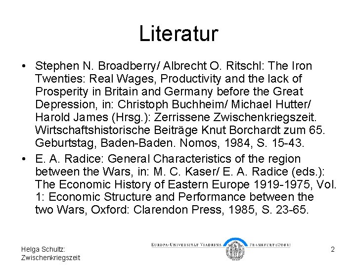 Literatur • Stephen N. Broadberry/ Albrecht O. Ritschl: The Iron Twenties: Real Wages, Productivity