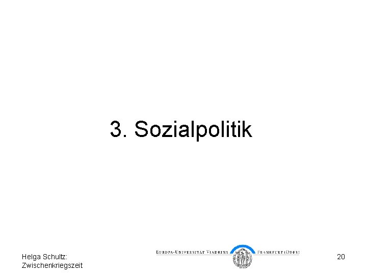 3. Sozialpolitik Helga Schultz: Zwischenkriegszeit 20 