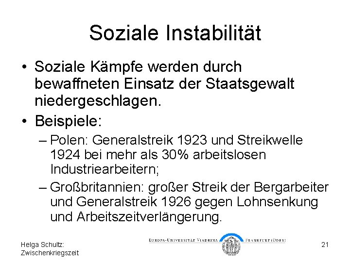 Soziale Instabilität • Soziale Kämpfe werden durch bewaffneten Einsatz der Staatsgewalt niedergeschlagen. • Beispiele: