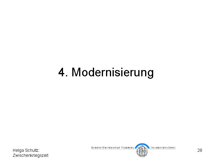 4. Modernisierung Helga Schultz: Zwischenkriegszeit 28 