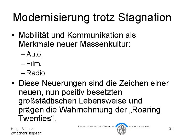 Modernisierung trotz Stagnation • Mobilität und Kommunikation als Merkmale neuer Massenkultur: – Auto, –