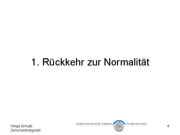 1. Rückkehr zur Normalität Helga Schultz: Zwischenkriegszeit 4 