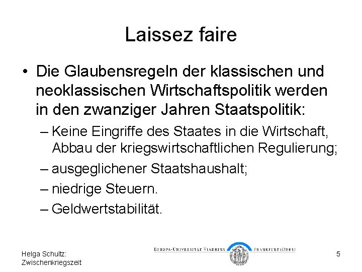 Laissez faire • Die Glaubensregeln der klassischen und neoklassischen Wirtschaftspolitik werden in den zwanziger