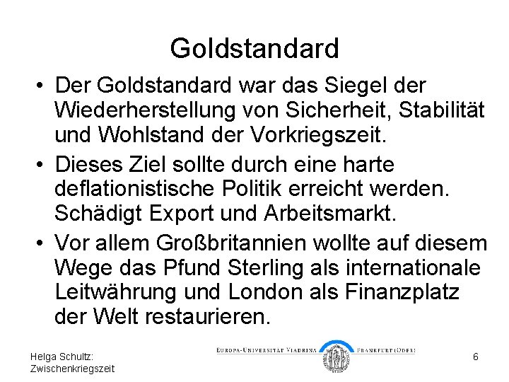 Goldstandard • Der Goldstandard war das Siegel der Wiederherstellung von Sicherheit, Stabilität und Wohlstand