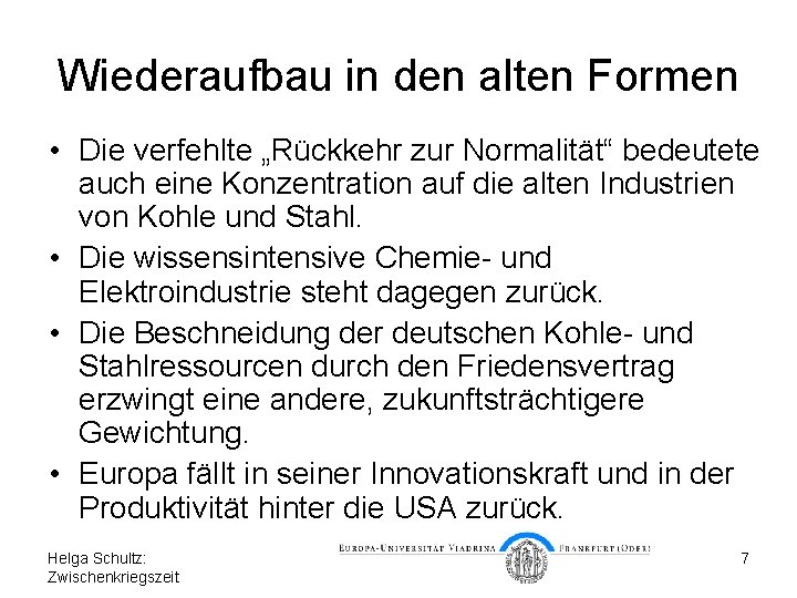 Wiederaufbau in den alten Formen • Die verfehlte „Rückkehr zur Normalität“ bedeutete auch eine