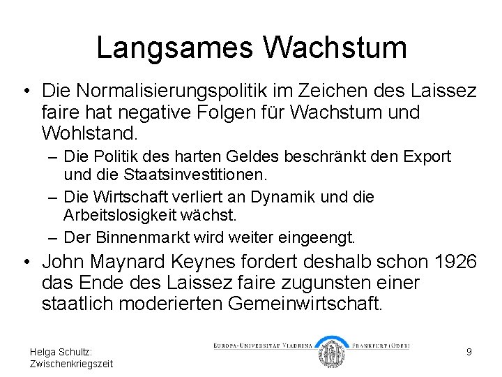 Langsames Wachstum • Die Normalisierungspolitik im Zeichen des Laissez faire hat negative Folgen für