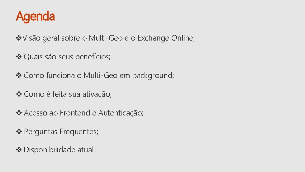 Agenda v. Visão geral sobre o Multi-Geo e o Exchange Online; v Quais são