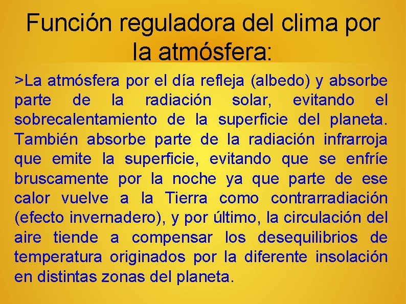 Función reguladora del clima por la atmósfera: >La atmósfera por el día refleja (albedo)
