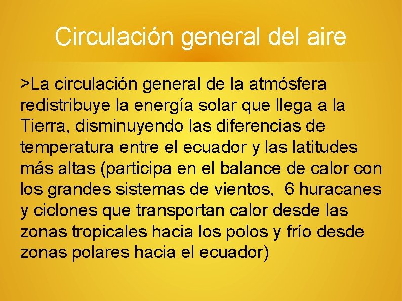 Circulación general del aire >La circulación general de la atmósfera redistribuye la energía solar