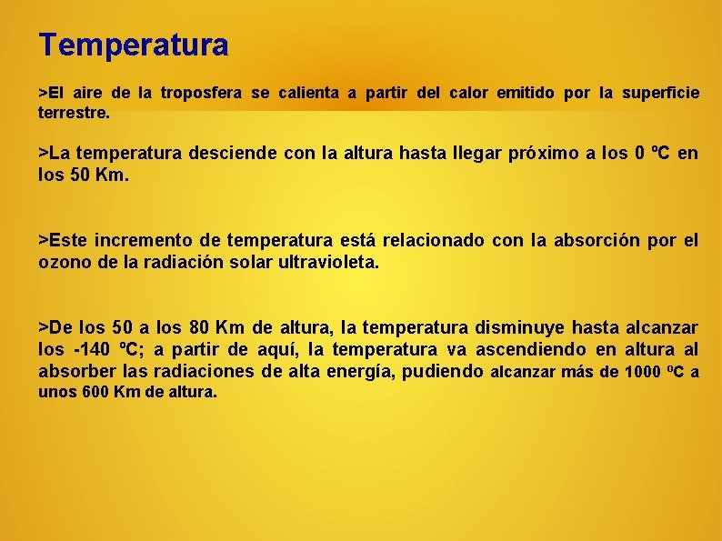 Temperatura >El aire de la troposfera se calienta a partir del calor emitido por