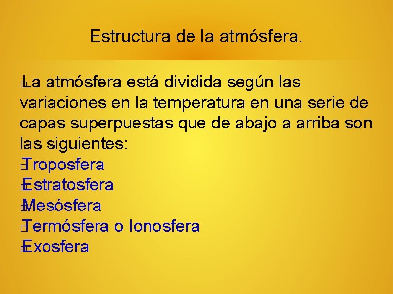 Estructura de la atmósfera. La atmósfera está dividida según las variaciones en la temperatura