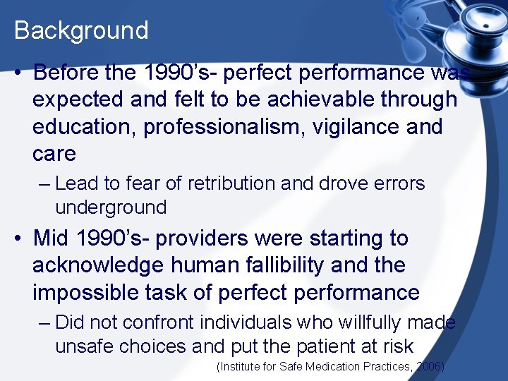 Background • Before the 1990’s- perfect performance was expected and felt to be achievable