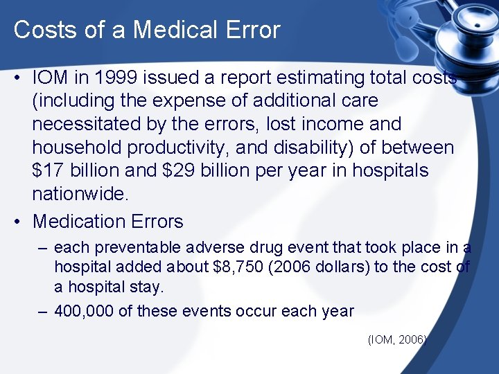 Costs of a Medical Error • IOM in 1999 issued a report estimating total