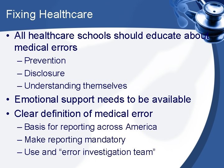 Fixing Healthcare • All healthcare schools should educate about medical errors – Prevention –