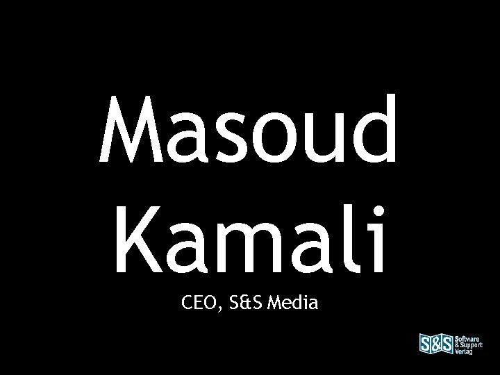 Masoud Kamali CEO, S&S Media 