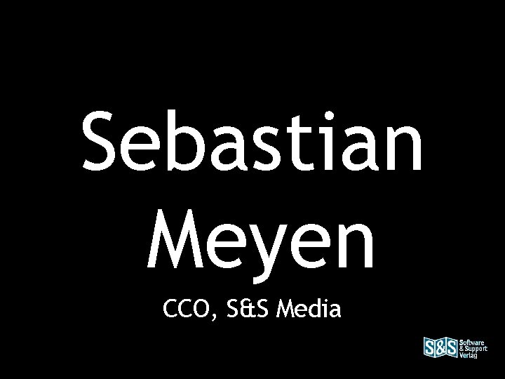 Sebastian Meyen CCO, S&S Media 