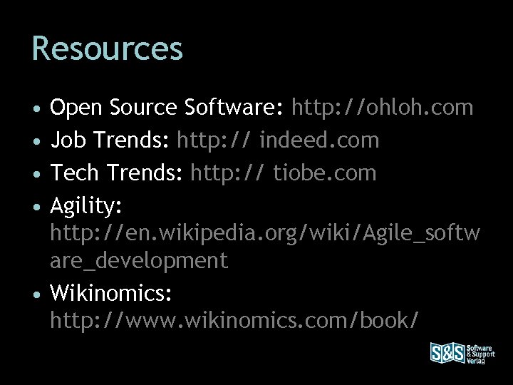 Resources • • Open Source Software: http: //ohloh. com Job Trends: http: // indeed.