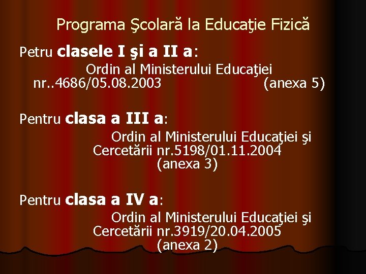 Programa Şcolară la Educaţie Fizică Petru clasele I şi a II a: Ordin al