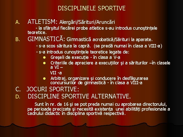 DISCIPLINELE SPORTIVE A. ATLETISM: Alergări/Sărituri/Aruncări - la sfârşitul fiecărei probe atletice s-au introdus cunoştinţele