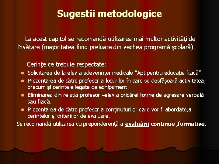 Sugestii metodologice La acest capitol se recomandă utilizarea mai multor activităţi de învăţare (majoritatea