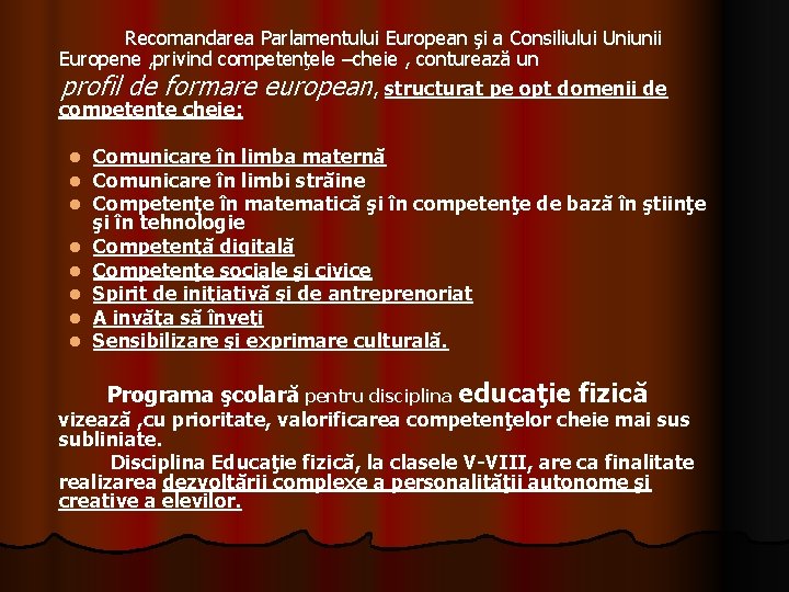  Recomandarea Parlamentului European şi a Consiliului Uniunii Europene , privind competenţele –cheie ,