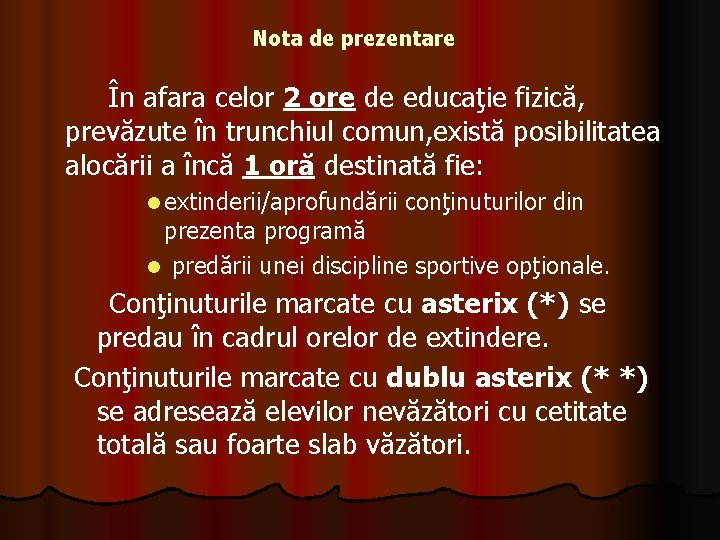 Nota de prezentare În afara celor 2 ore de educaţie fizică, prevăzute în trunchiul