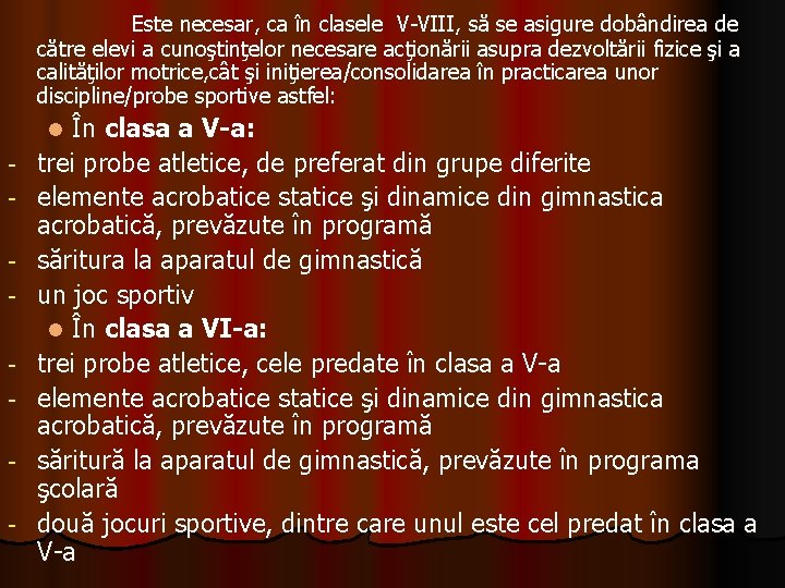  Este necesar, ca în clasele V-VIII, să se asigure dobândirea de către elevi