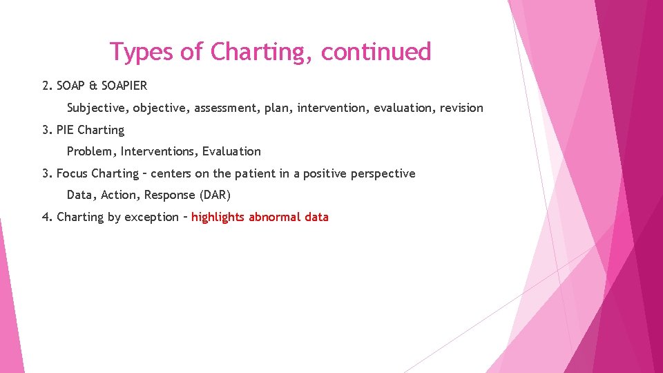 Types of Charting, continued 2. SOAP & SOAPIER Subjective, objective, assessment, plan, intervention, evaluation,