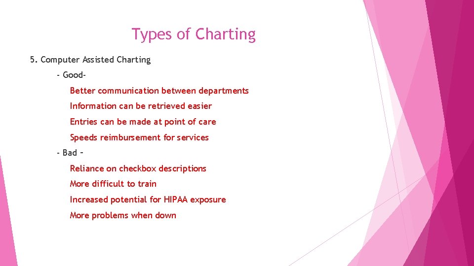 Types of Charting 5. Computer Assisted Charting - Good. Better communication between departments Information