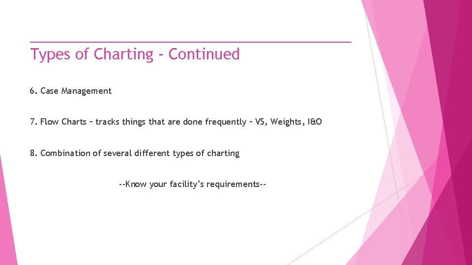 ____________________ Types of Charting - Continued 6. Case Management 7. Flow Charts – tracks