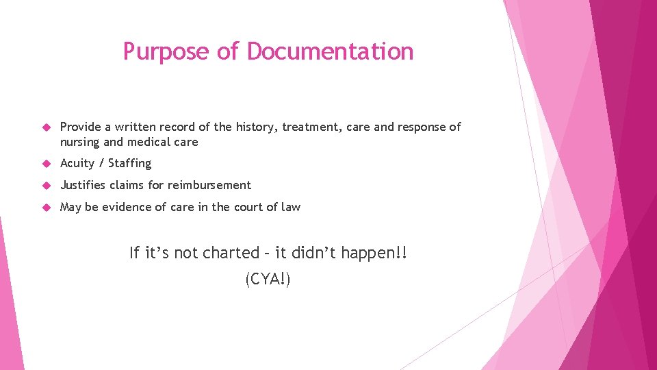 Purpose of Documentation Provide a written record of the history, treatment, care and response