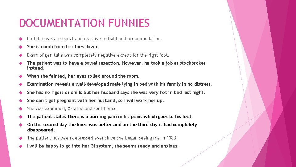 DOCUMENTATION FUNNIES Both breasts are equal and reactive to light and accommodation. She is