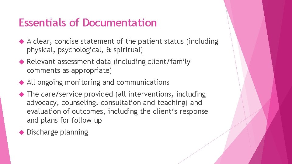 Essentials of Documentation A clear, concise statement of the patient status (including physical, psychological,