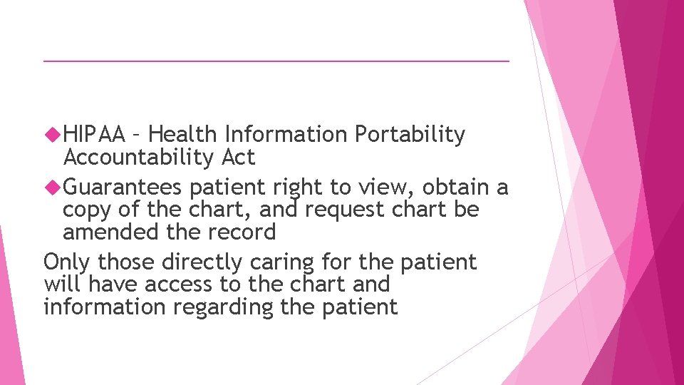 ____________________ HIPAA – Health Information Portability Accountability Act Guarantees patient right to view, obtain
