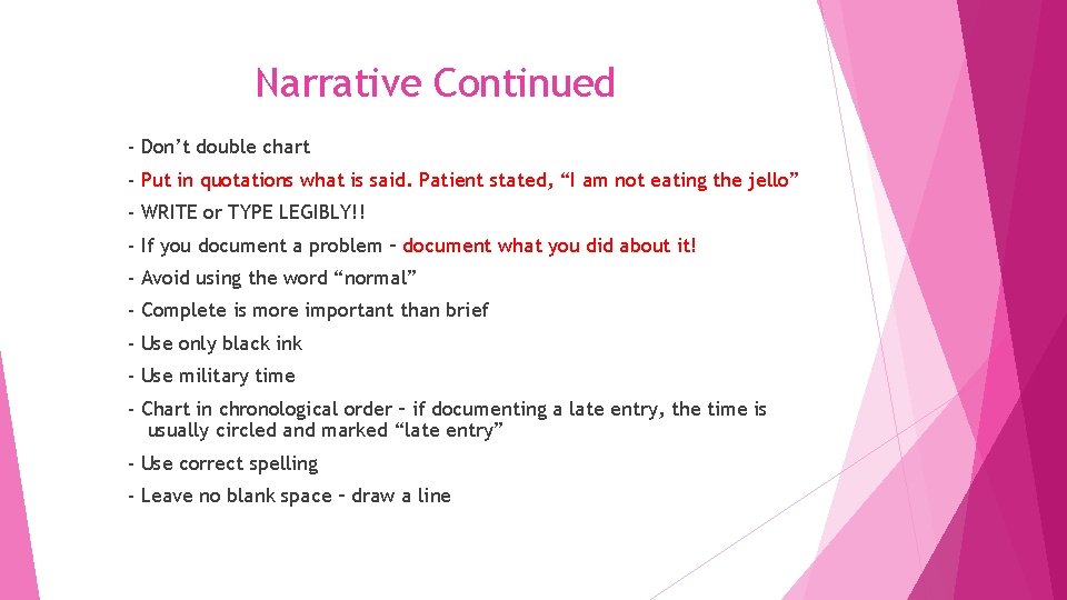 Narrative Continued - Don’t double chart - Put in quotations what is said. Patient