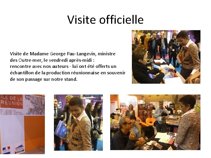 Visite officielle Visite de Madame George Pau-Langevin, ministre des Outre-mer, le vendredi après-midi :