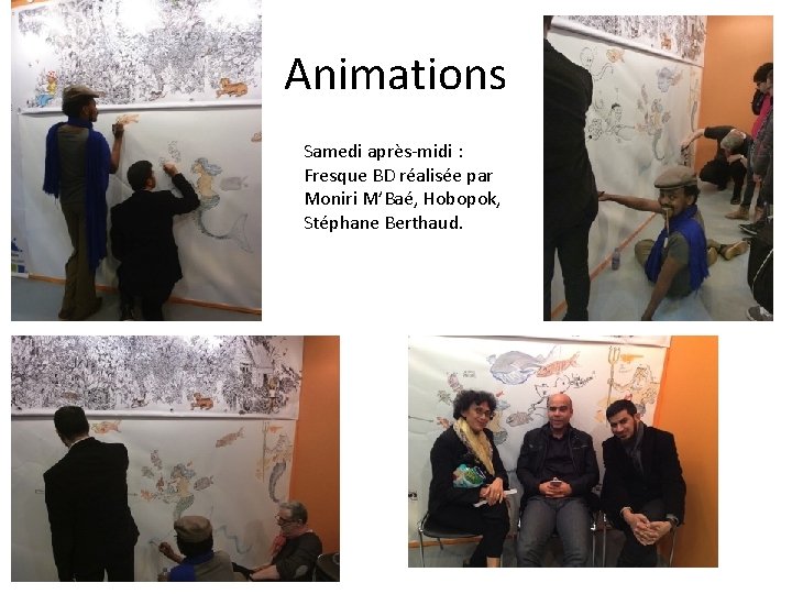 Animations Samedi après-midi : Fresque BD réalisée par Moniri M’Baé, Hobopok, Stéphane Berthaud. 