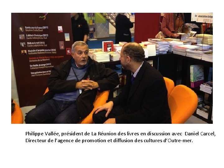 Philippe Vallée, président de La Réunion des livres en discussion avec Daniel Carcel, Directeur