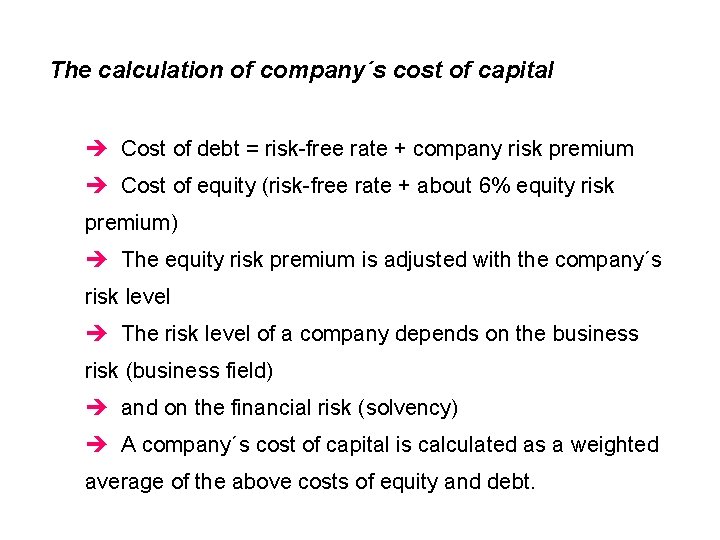 The calculation of company´s cost of capital è Cost of debt = risk-free rate