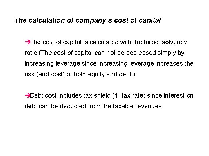 The calculation of company´s cost of capital èThe cost of capital is calculated with